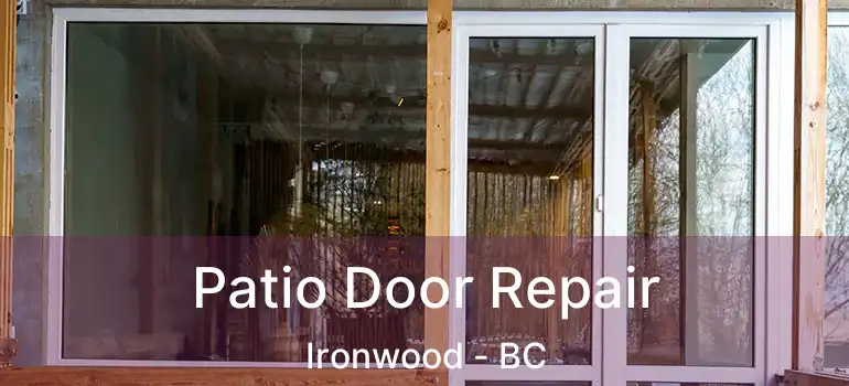  Patio Door Repair Ironwood - BC