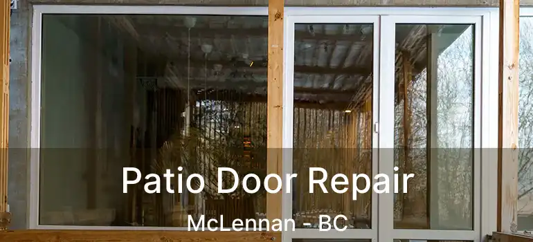  Patio Door Repair McLennan - BC