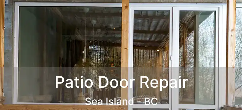  Patio Door Repair Sea Island - BC