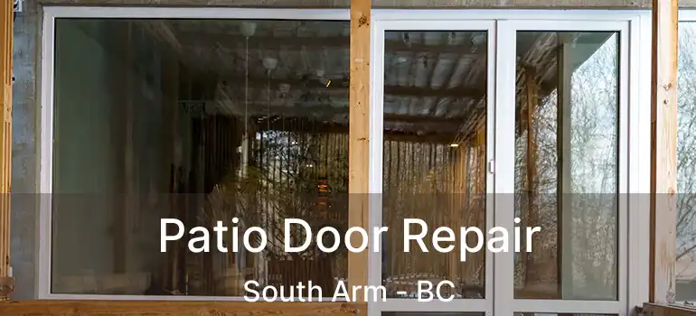  Patio Door Repair South Arm - BC