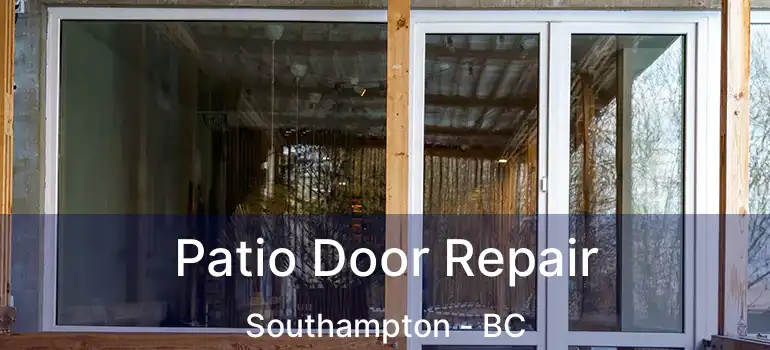  Patio Door Repair Southampton - BC