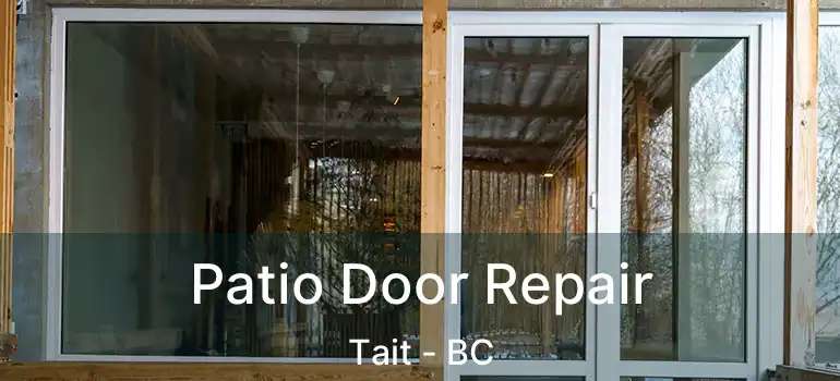  Patio Door Repair Tait - BC