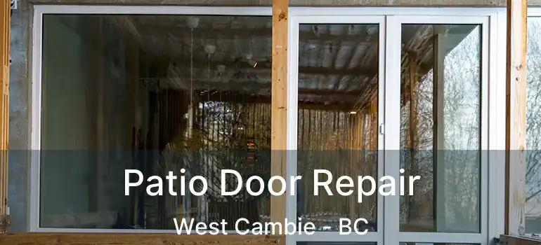  Patio Door Repair West Cambie - BC