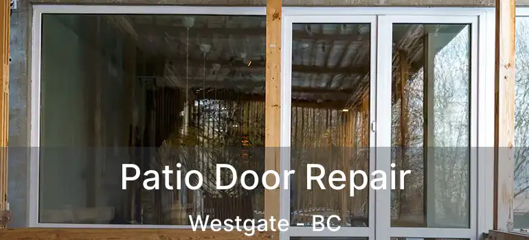  Patio Door Repair Westgate - BC