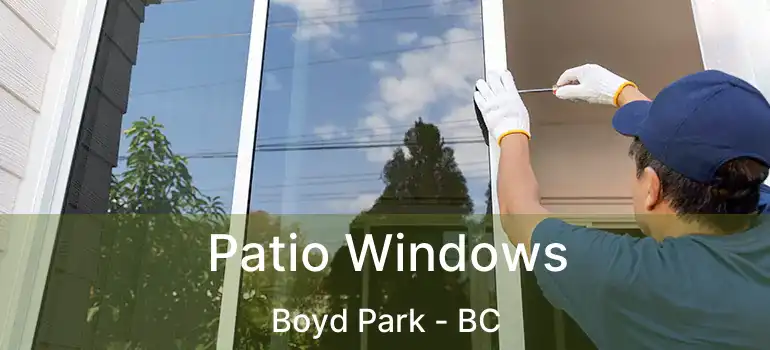  Patio Windows Boyd Park - BC