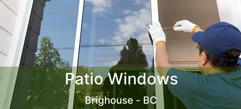  Patio Windows Brighouse - BC