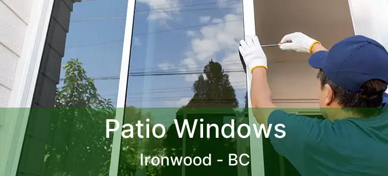  Patio Windows Ironwood - BC