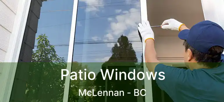  Patio Windows McLennan - BC