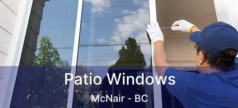  Patio Windows McNair - BC