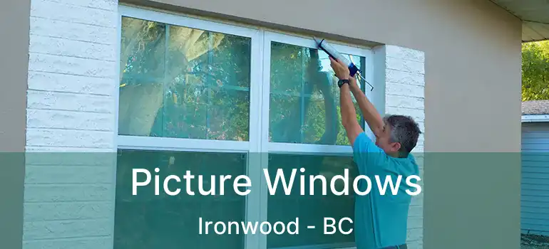 Picture Windows Ironwood - BC