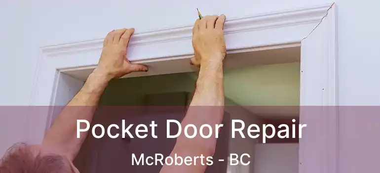  Pocket Door Repair McRoberts - BC