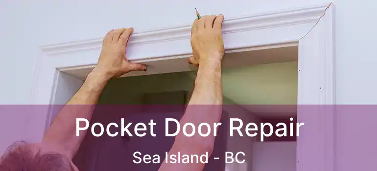  Pocket Door Repair Sea Island - BC