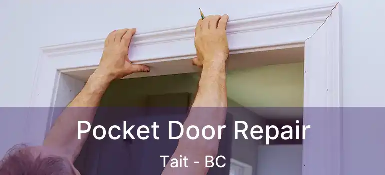  Pocket Door Repair Tait - BC