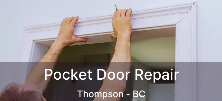  Pocket Door Repair Thompson - BC