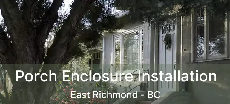  Porch Enclosure Installation East Richmond - BC