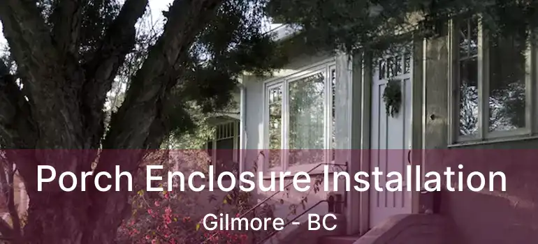  Porch Enclosure Installation Gilmore - BC