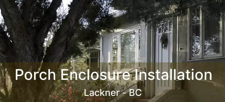  Porch Enclosure Installation Lackner - BC