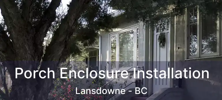  Porch Enclosure Installation Lansdowne - BC