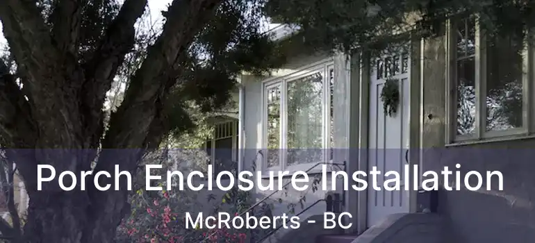  Porch Enclosure Installation McRoberts - BC