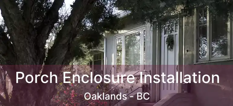  Porch Enclosure Installation Oaklands - BC