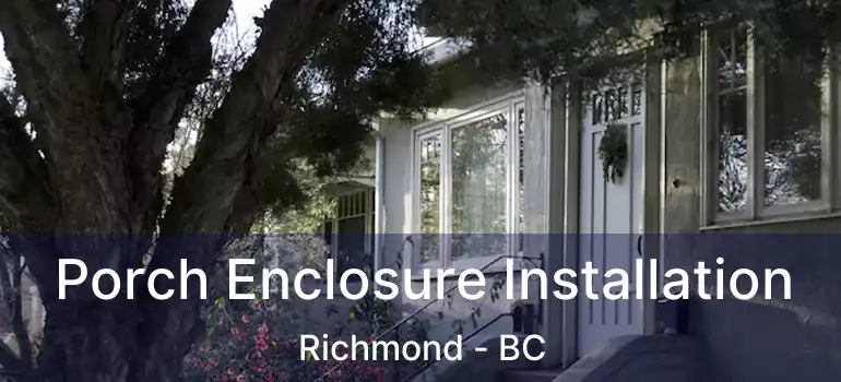  Porch Enclosure Installation Richmond - BC