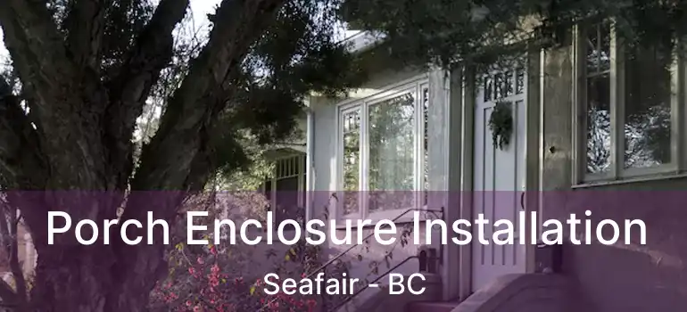  Porch Enclosure Installation Seafair - BC