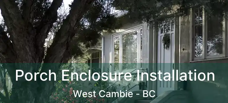  Porch Enclosure Installation West Cambie - BC