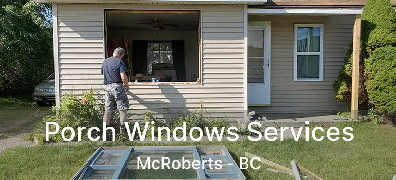  Porch Windows Services McRoberts - BC