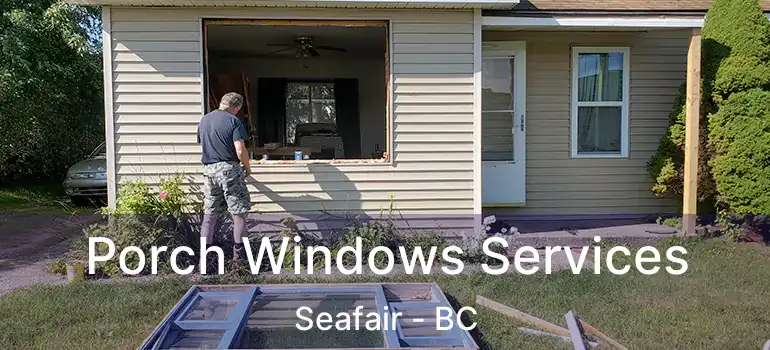  Porch Windows Services Seafair - BC
