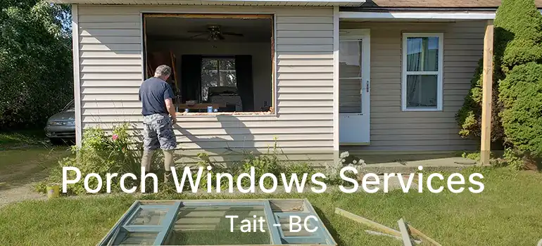  Porch Windows Services Tait - BC
