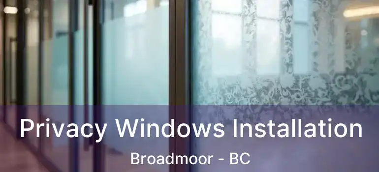  Privacy Windows Installation Broadmoor - BC