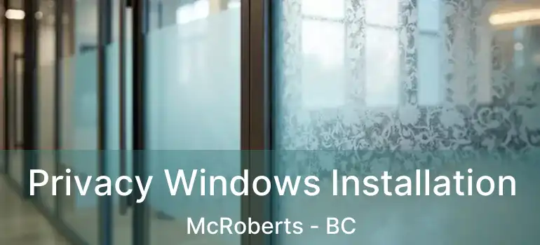  Privacy Windows Installation McRoberts - BC