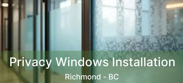  Privacy Windows Installation Richmond - BC