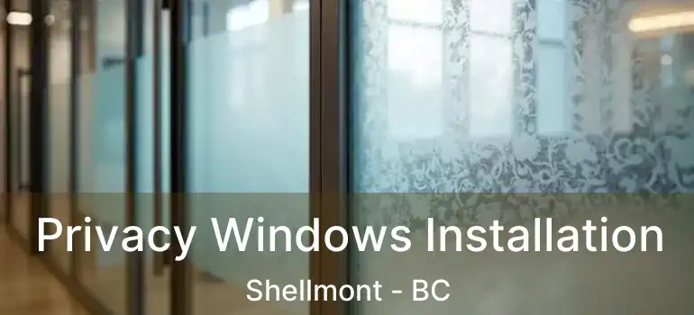  Privacy Windows Installation Shellmont - BC