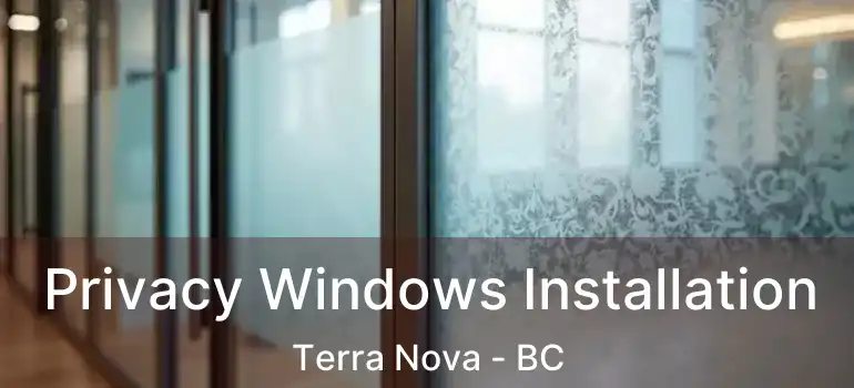  Privacy Windows Installation Terra Nova - BC