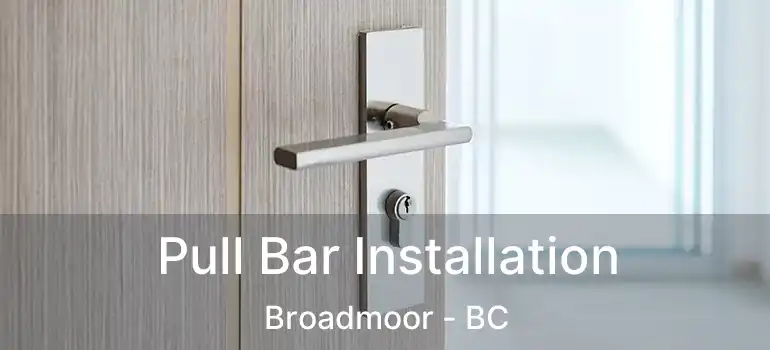  Pull Bar Installation Broadmoor - BC