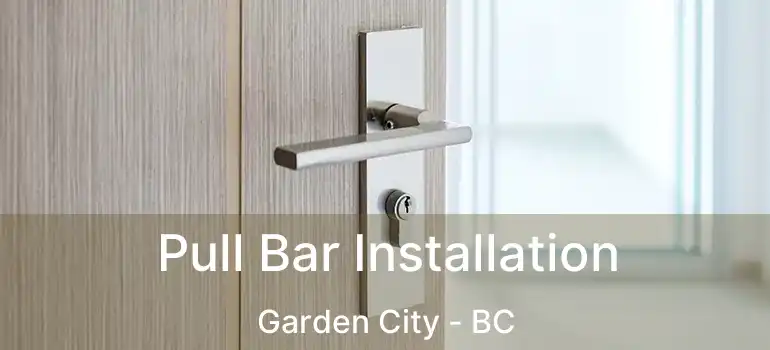  Pull Bar Installation Garden City - BC