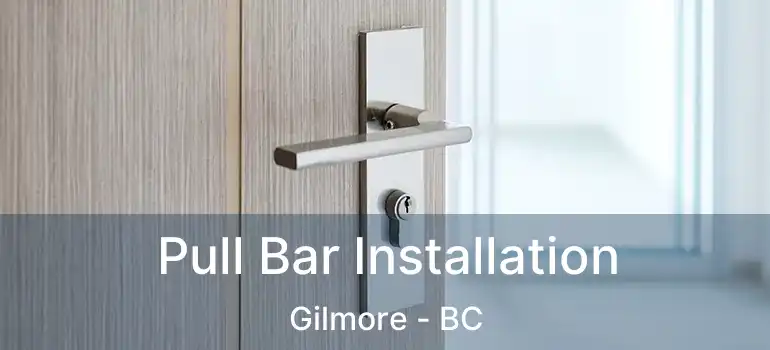  Pull Bar Installation Gilmore - BC