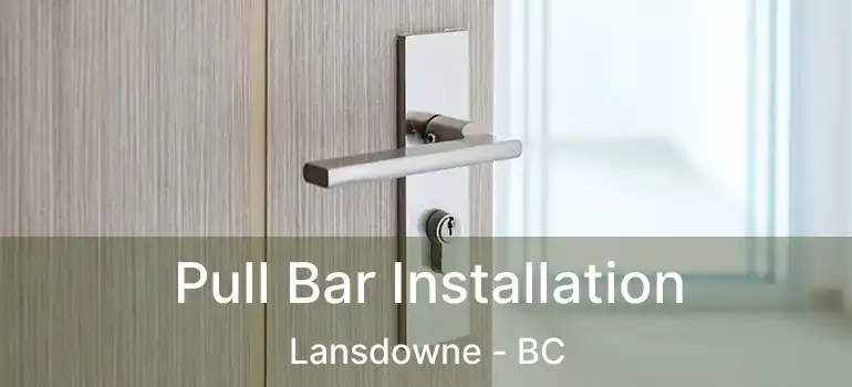  Pull Bar Installation Lansdowne - BC