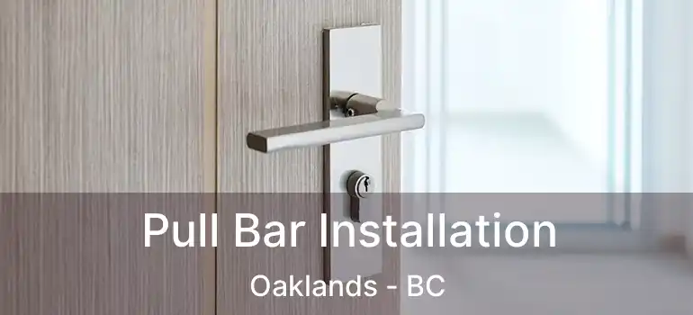  Pull Bar Installation Oaklands - BC