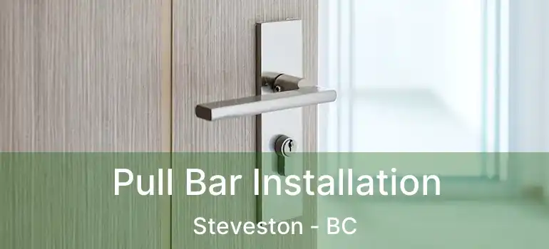 Pull Bar Installation Steveston - BC