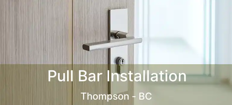  Pull Bar Installation Thompson - BC