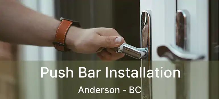  Push Bar Installation Anderson - BC