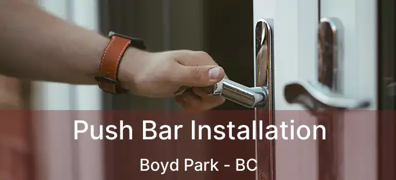  Push Bar Installation Boyd Park - BC