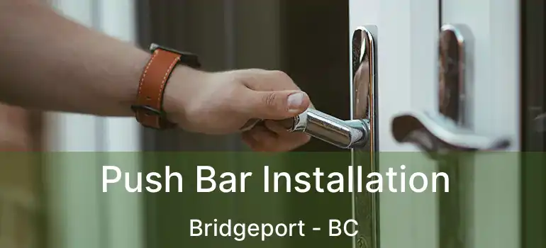  Push Bar Installation Bridgeport - BC