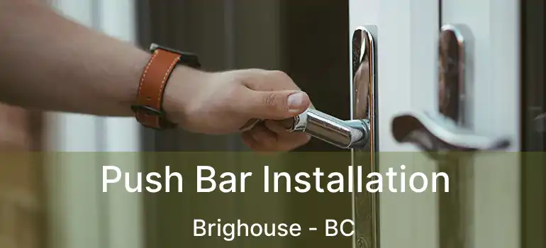  Push Bar Installation Brighouse - BC