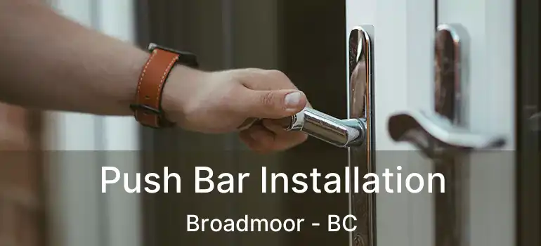  Push Bar Installation Broadmoor - BC