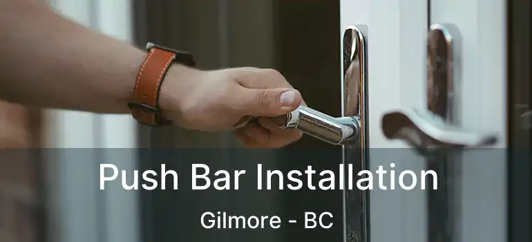  Push Bar Installation Gilmore - BC