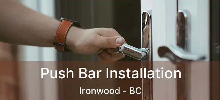  Push Bar Installation Ironwood - BC