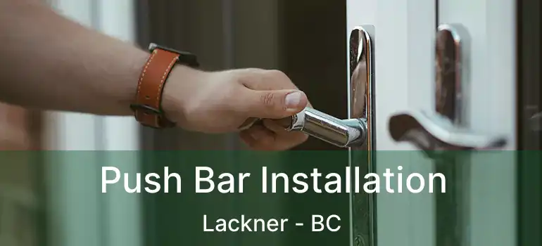 Push Bar Installation Lackner - BC